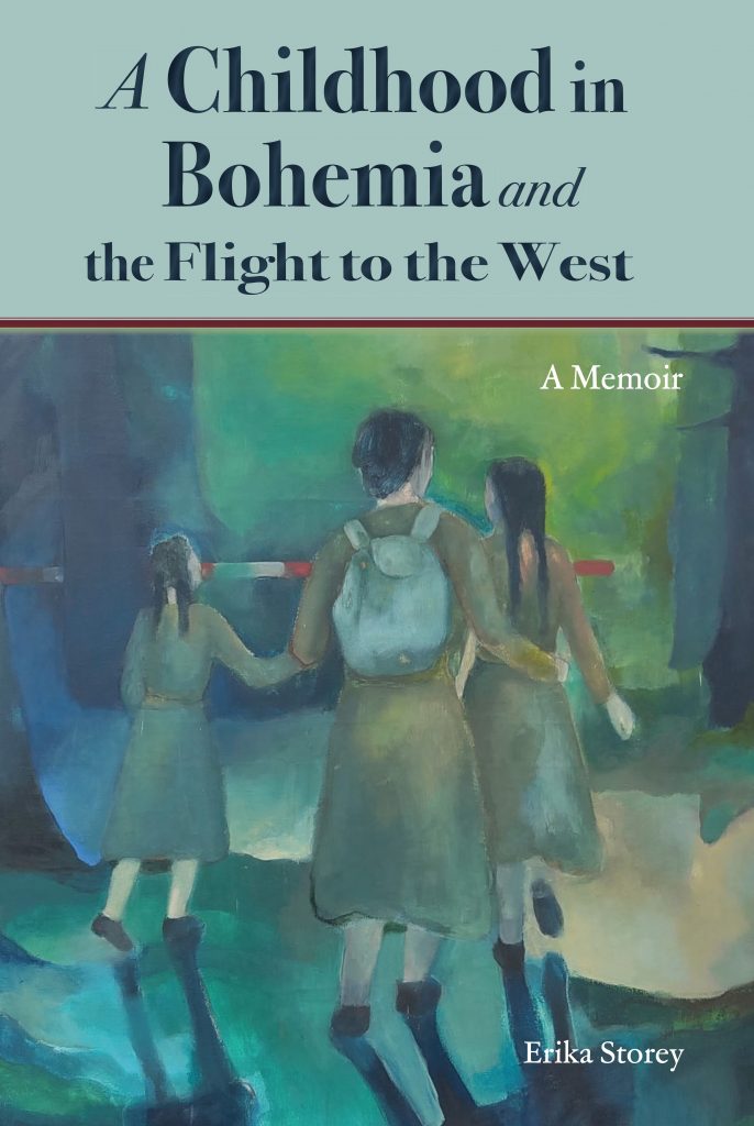A Childhood in Bohemia and the Flight to the West by Erika Storey